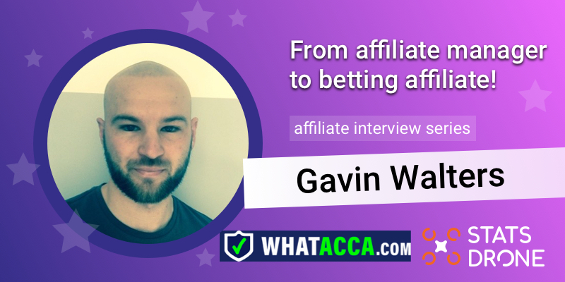 From affiliate manager to betting affiliate with Gavin Walters