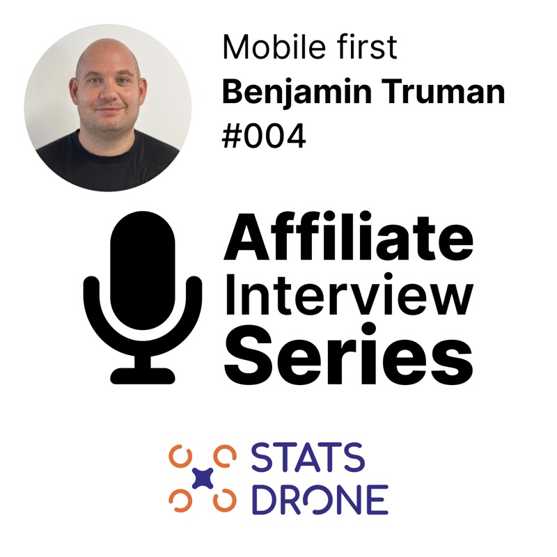 Mobile first for affiliates with Benjamin Truman of MediaTroopers AIS 004