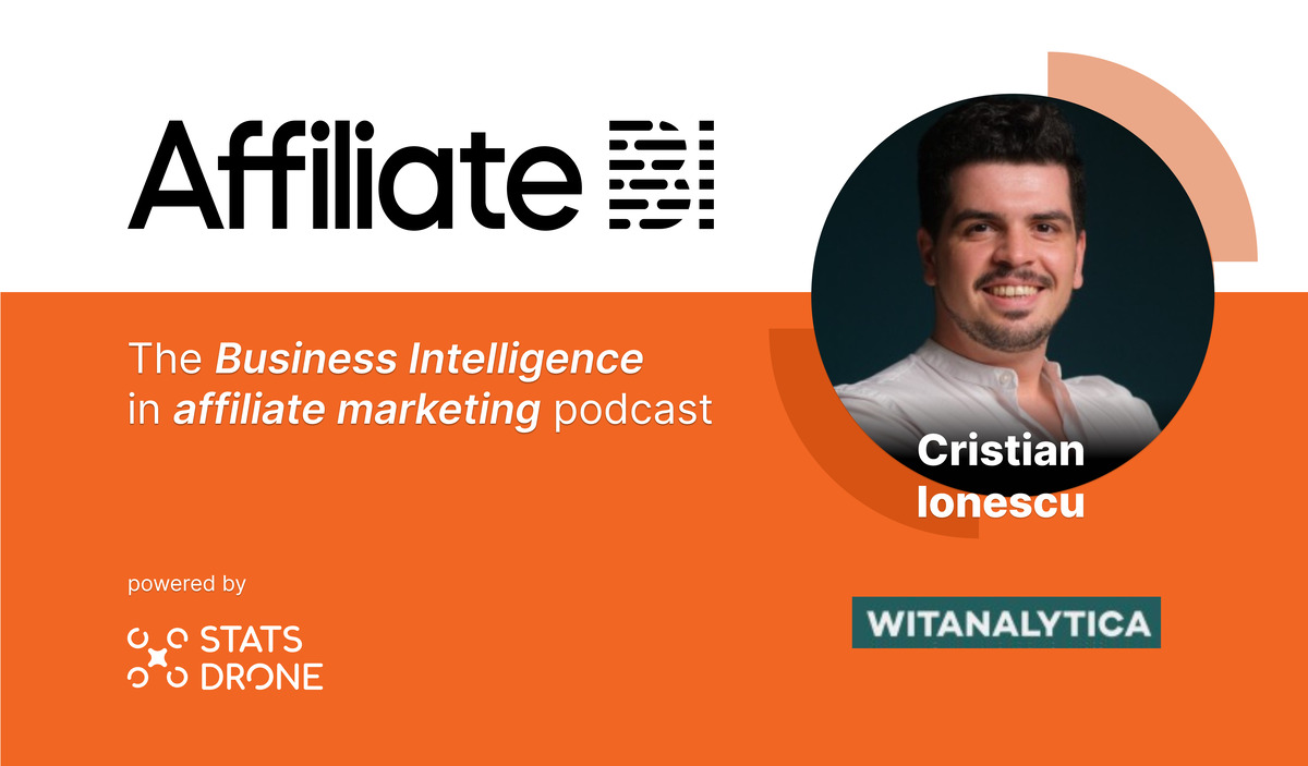 Advanced analytics in affiliate marketing with Cristian Ionescu from Witanalytica